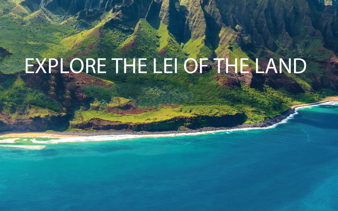 Explore The Lei Of The Land